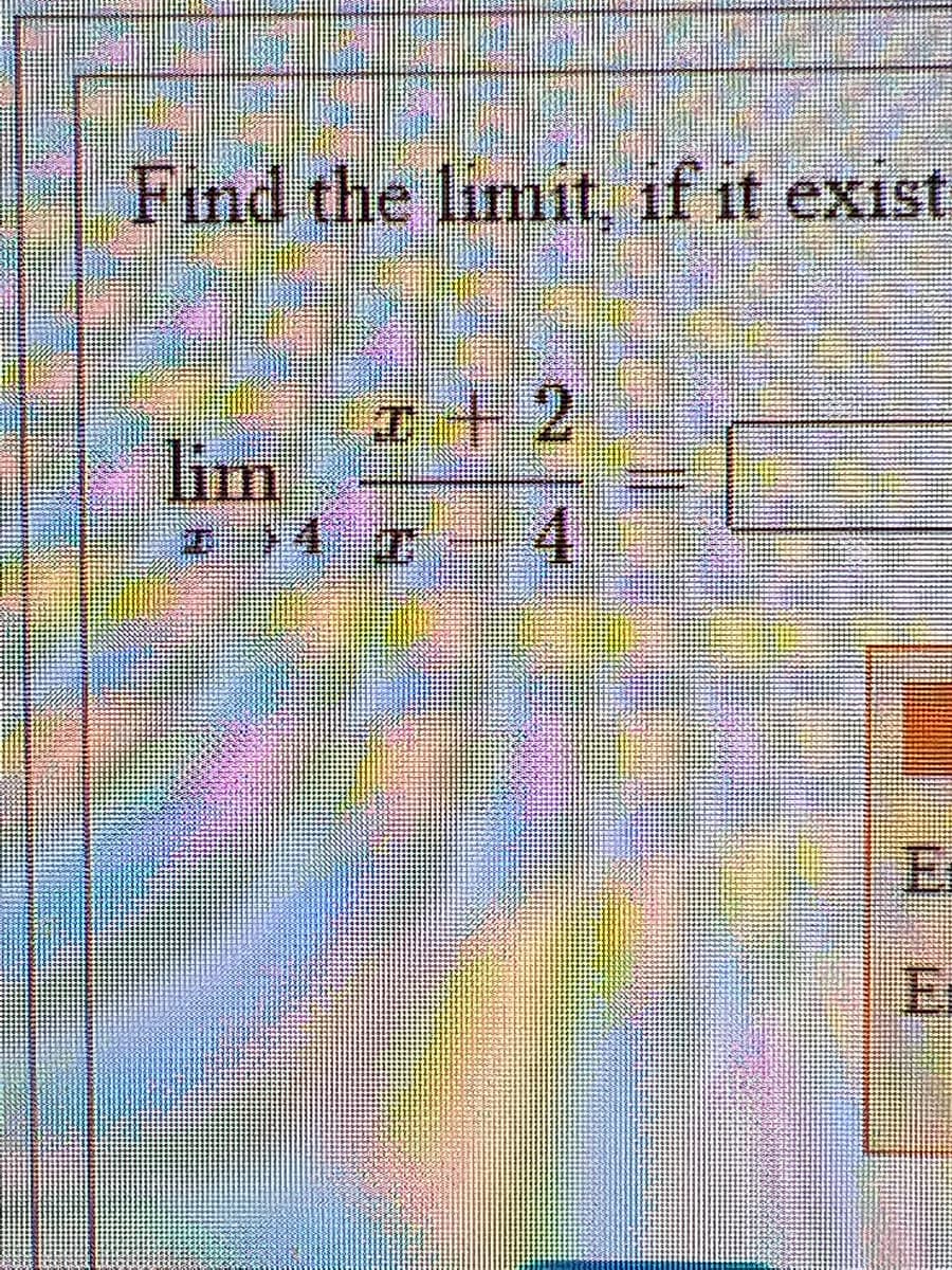 Find the limit, if it exist
+2
T
lim
4,
寸
