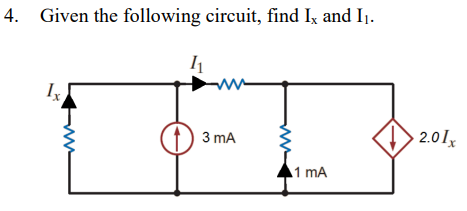 4. Given the following circuit, find Ix and I₁.
Ix
www
3 mA
1 mA
2.01x