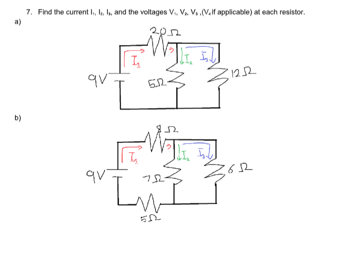 7. Find the current 1₁, 12, 13, and the voltages V₁, V₂, V₁.(V. if applicable) at each resistor.
a)
b)
qv
น
52-
752
502
I
I
3
1252
612