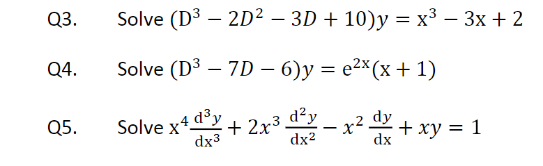 Q3.
Solve (D3 – 2D² – 3D + 10)y = x³ – 3x + 2
-
