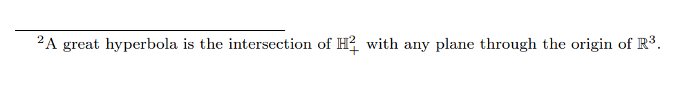 2A great hyperbola is the intersection of H2 with any plane through the origin of R³.