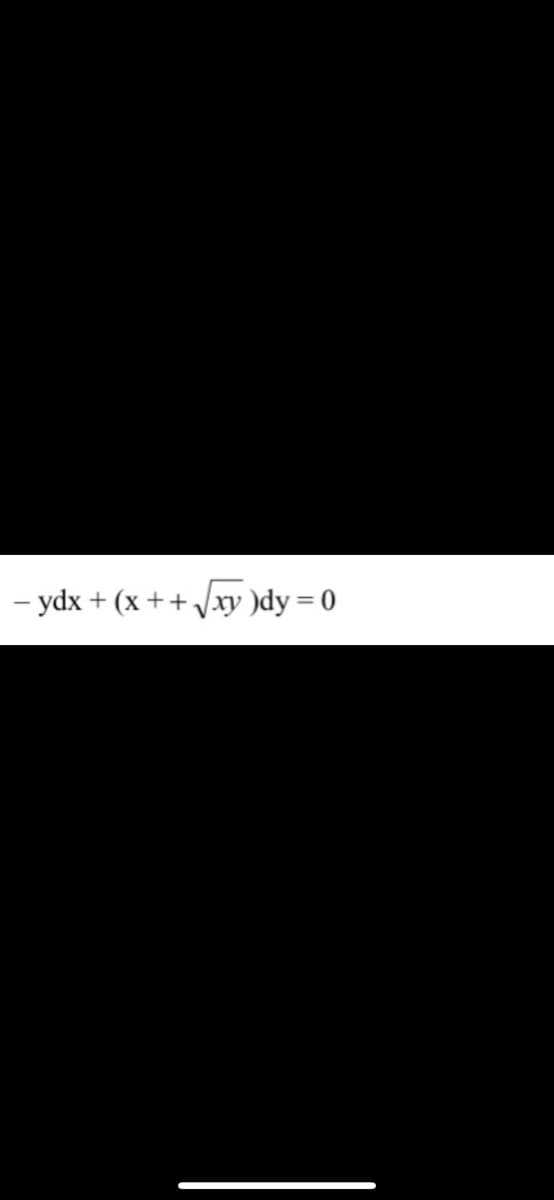 - ydx + (x ++Vxy )dy = 0
