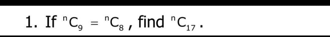 1. If "C, = "C8, find "C₁7.
17