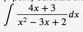 4x + 3
-dx
x2 — Зх + 2
