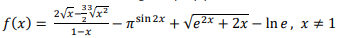 f(x) = 3V&V
Tsin 2x + Ve2x + 2x – In e, x # 1
1-x
