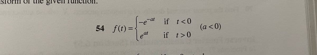 of u
54 f(t)=-
-at if t <0
if
t>0
eq
(a < 0)