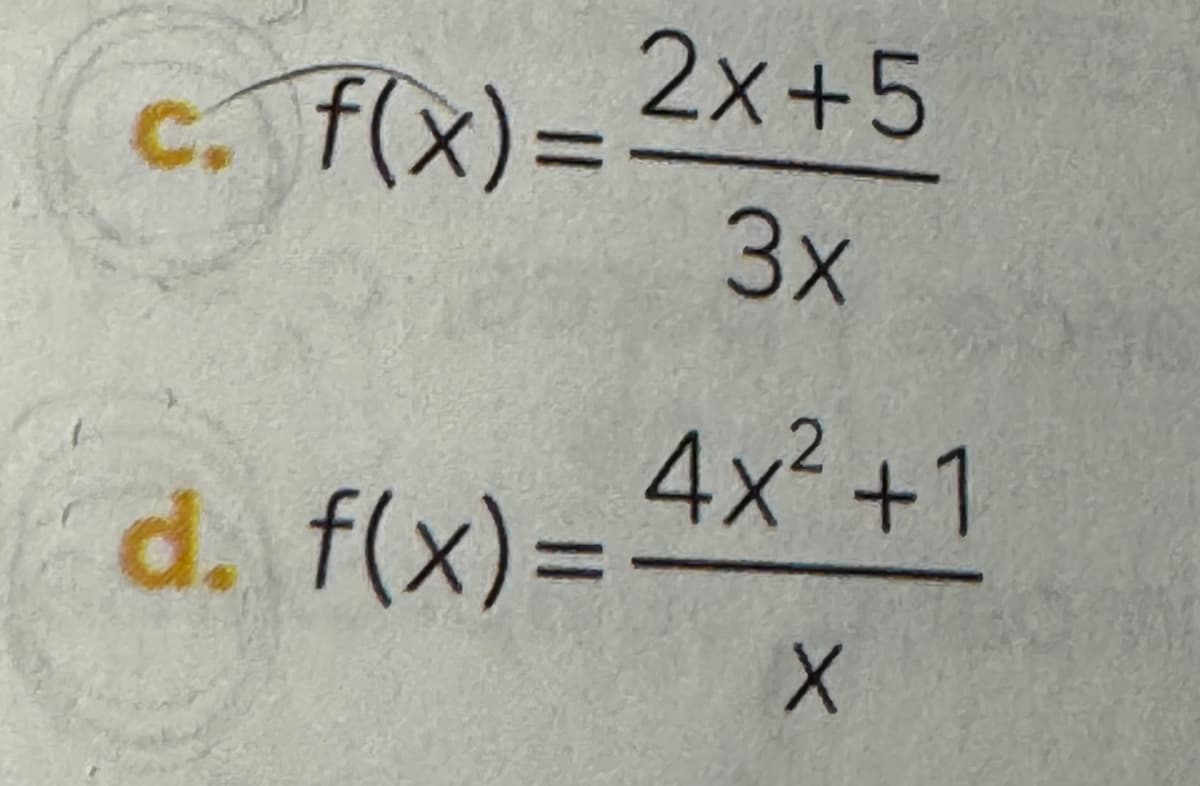 c. f(x)=
2x+5
3x
d. f(x)=
4x²+1
X