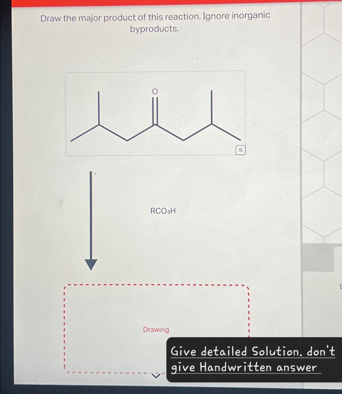 Draw the major product of this reaction. Ignore inorganic
byproducts.
RCO3H
Q
Drawing
Give detailed Solution, don't
give Handwritten answer