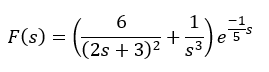 6
1
F(s) = ((25 + 3)² + 3) +
e