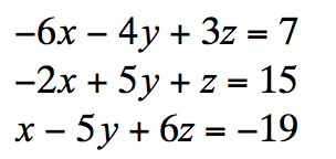 -бх — 4у + 3z %3D 7
-2х + 5у +2- 15
х — 5у+6z %3D-19
