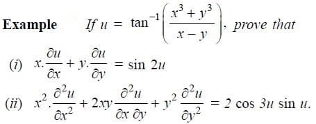 + y
-1
Еxample
If u = tan
prove that
x - y
(i) x.-+y.-
= sin 2u
(ii) x?.
+ 2xy-
= 2 cos 3u sin u.
