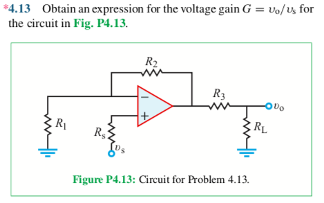 *4.13 Obtain an expression for the voltage gain G = vo/vs for
the circuit in Fig. P4.13.
R2
R3
Ovo
RL
R1
Rs
Figure P4.13: Circuit for Problem 4.13.
