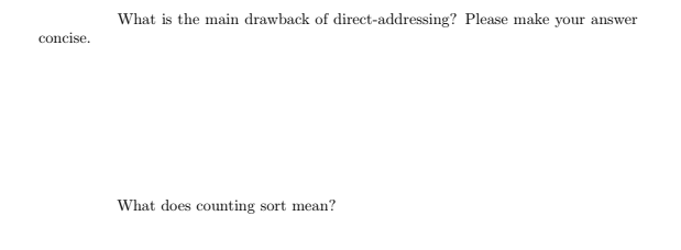 What is the main drawback of direct-addressing? Please make your answer
concise.
What does counting sort mean?
