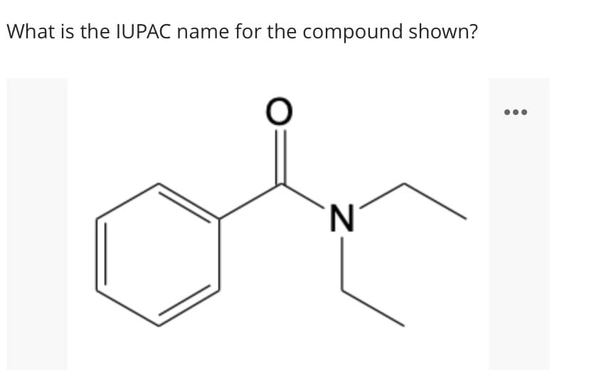 What is the IUPAC name for the compound shown?
N.
