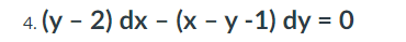 4. (y-2) dx - (x - y -1) dy = 0