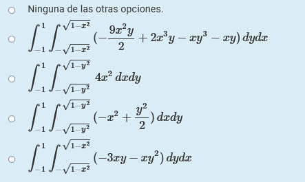 Ninguna de las otras opciones.
1-z2
9x?y
+ 2a°y – ay³ – ry) dydx
2
1-z2
1-y?
4x dædy
1-y²
/1-y²
(-2² +
) dedy
1-z2
(-3гу — гу?) dyda
