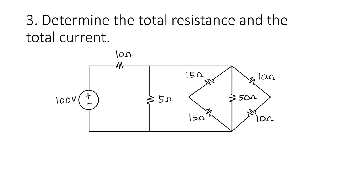 3. Determine the total resistance and the
total current.
lon
152
10ov(+
50n
150
