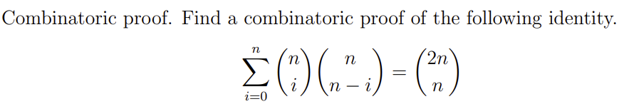Combinatoric proof. Find a combinatoric proof of the following identity.
Σ()(")= (*)