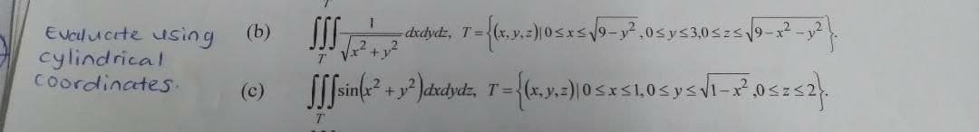 Evalucite using
cylindrical
Coordinates.
(b)
T =
T V*
(c)
+y
T=
,0s

