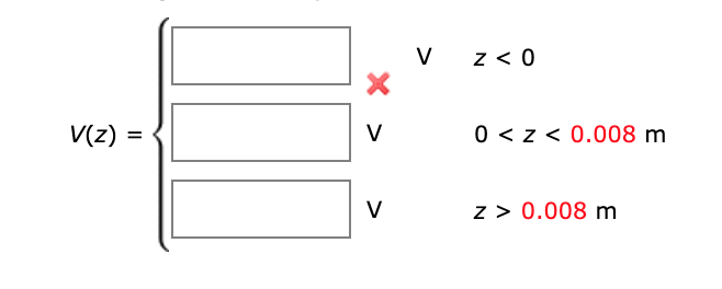 V(z) =
0 <z< 0.008 m
z > 0.008 m
