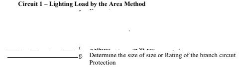 Circuit 1- Lighting Load by the Area Method
g. Determine the size of size or Rating of the branch circuit
Protection
