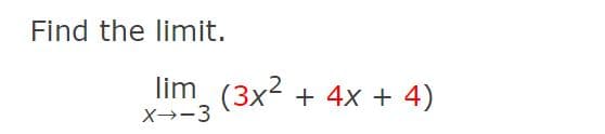 Find the limit.
2
lim (3x²+4x+4)
X-3