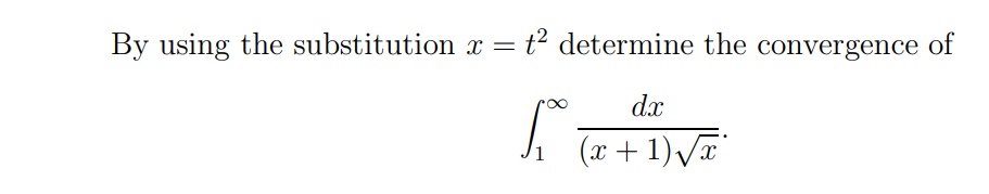 By using the substitution x = t² determine the convergence of
dx
h₁² (x + 1)√x*