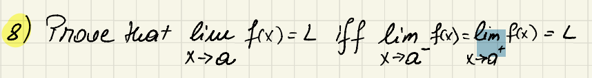8) Prove that live f(x) = L iff lim_f(x) = lim f(x) = L
x->a
х+а