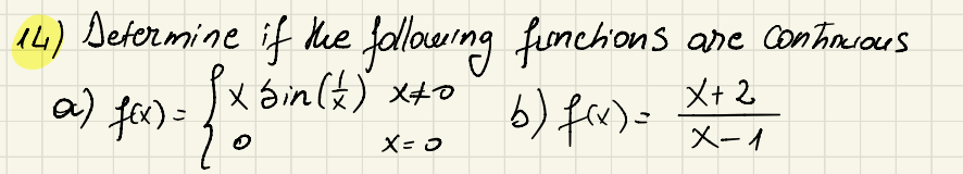 14) Determine if the following functions are continuous
x bin (+) xto
a) f(x)=
อ
b) f(x)=
X+2
x = 0
X-1