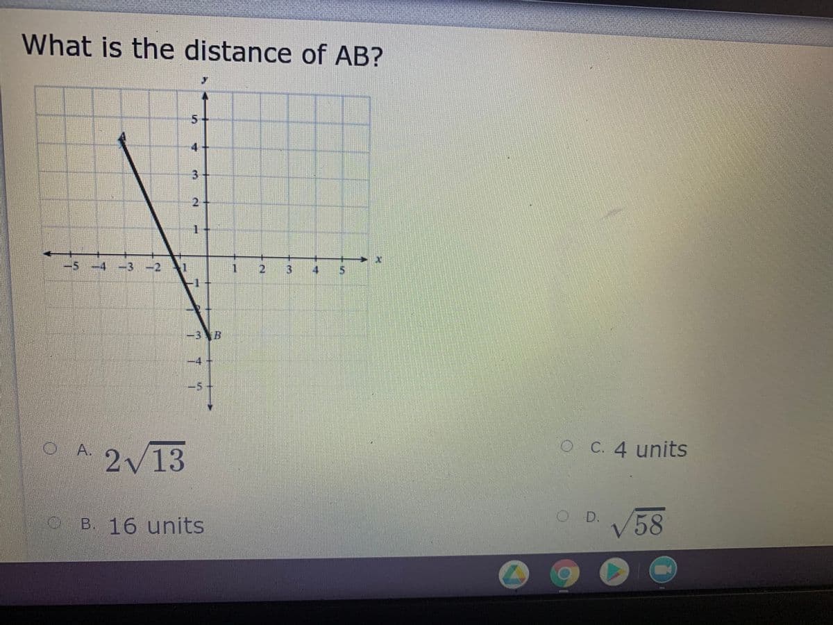 What is the distance of AB?
4+
31
2,
-3 -2
1.
2.
41
3AB
o A.2/13
OC. 4 units
OD.
B. 16 units
V58
3.
