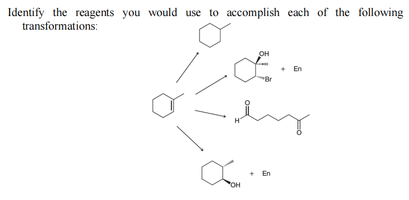 Identify the reagents you would use to accomplish each of the following
transformations:
он
+ En
"Br
+
En
OH
