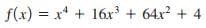 f(x) = x* + 16x³ + 64x² + 4
