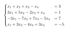x₁ + x₂ + x3 X4
3x1 +5x22x3 + x4
-3x₁7x₂ + 7x35x₁
x₁ + 3x2 - 4x3 + 3x4
-
= 3
= 1
= 7
= -5.