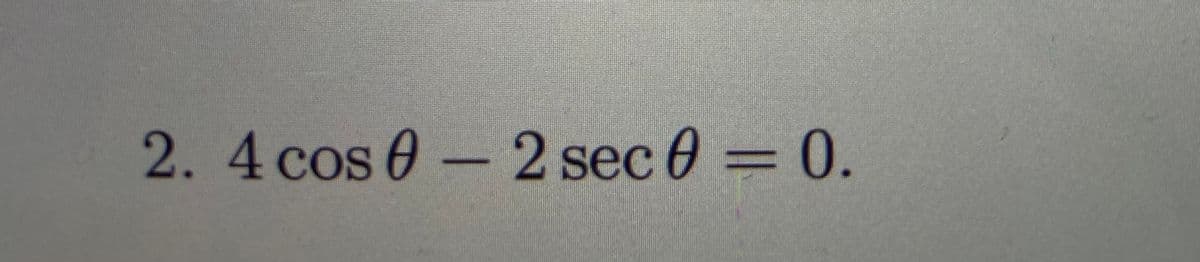 2.4cos0 -2 sec 0 = 0.
