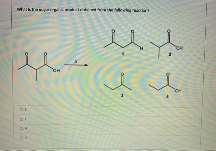 What is the major organic product obtained from the following reaction?
从人
он
HO,
O 3
01
04
O 2
