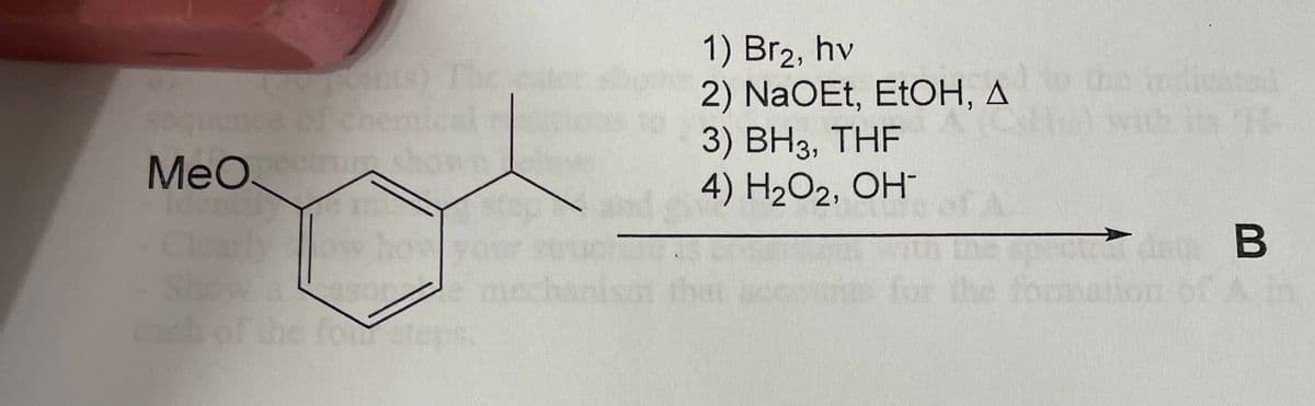 sequen
MeO
PUTO
Z
sh
Thes
1) Br₂, hv
2) NaOEt, EtOH, A to the indicated
3) BH3, THF
4) H₂O2, OH-
dat B
tion of A in