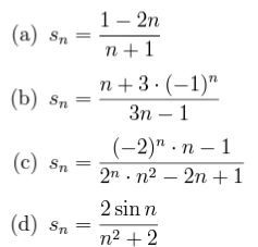 (a) Sn
(b) Sn =
(c) Sn =
(d) Sn
12n
n+1
n+3.(-1)"
3n-1
(-2)" n-1
2nn²2n + 1
2 sin n
n² + 2