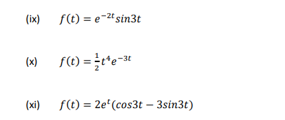 (ix) f(t) = e-2tsin3t
(x)
F(1) = t*e=3t
(xi)
f(t) = 2e'(cos3t – 3sin3t)
