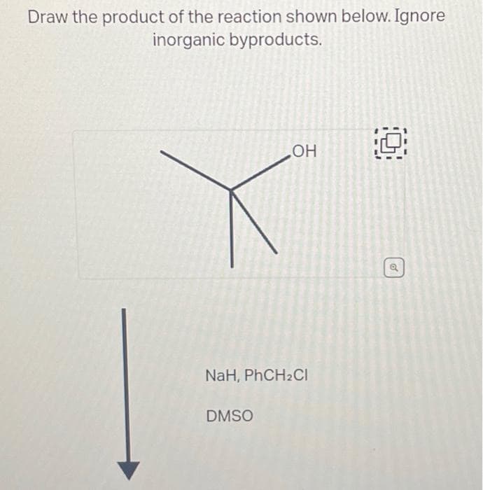 Draw the product of the reaction shown below. Ignore
inorganic byproducts.
OH
NaH, PhCH₂Cl
DMSO
10
o