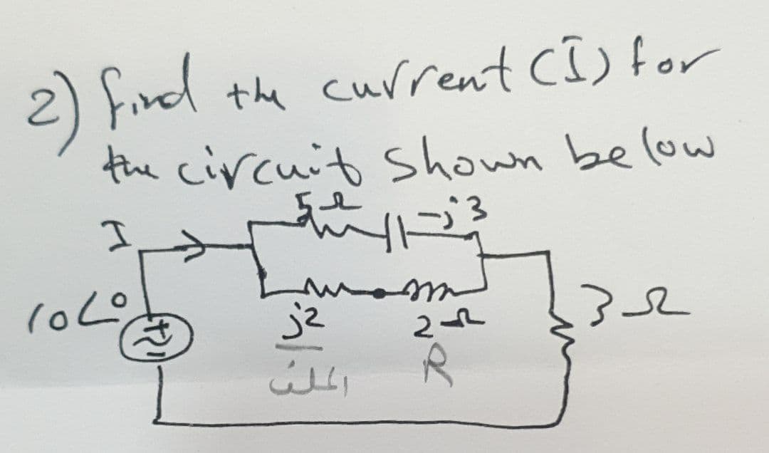 2) find the current (1) for
the circuit Shown below
se 3
I
102°
mom
24
32
j²
الملك