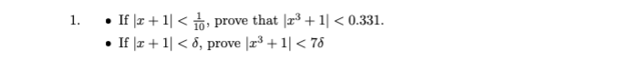 • If r + 1| < b, prove that |r³ + 1| < 0.331.
• If |r + 1| < 6, prove |r³ + 1| < 76
1.
