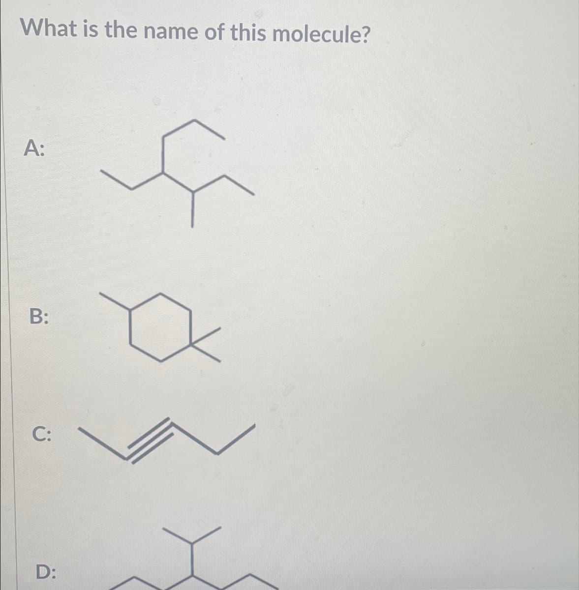 What is the name of this molecule?
A:
B:
C:
D:
S