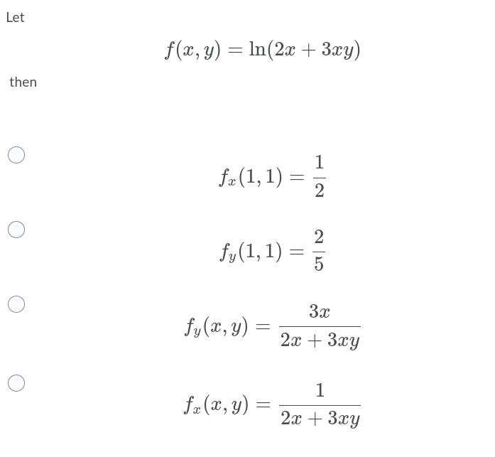 Let
f(x, y) = ln(2x + 3xy)
then
1
f#(1, 1)
fy(1, 1)
5
3x
fy(x, y) =
2x + 3xy
1
fz (x, y) =
2x + 3xy
2.
