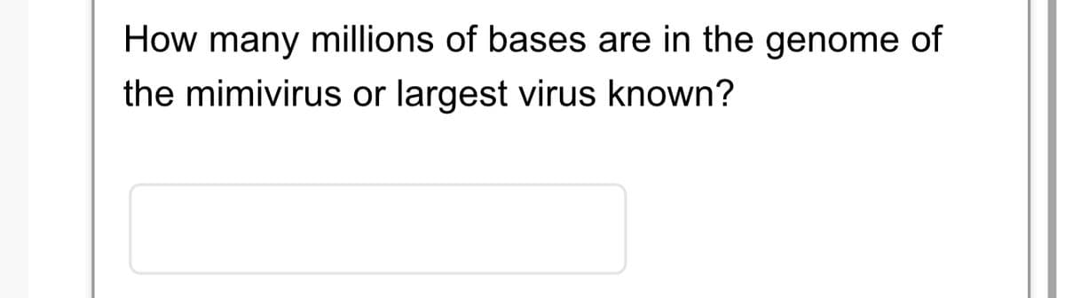 How many millions of bases are in the genome of
the mimivirus or largest virus known?