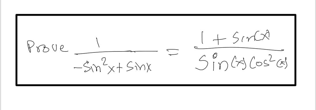Prove
sin2xt sink
1 + Sinca
Sincx) Cos² (
