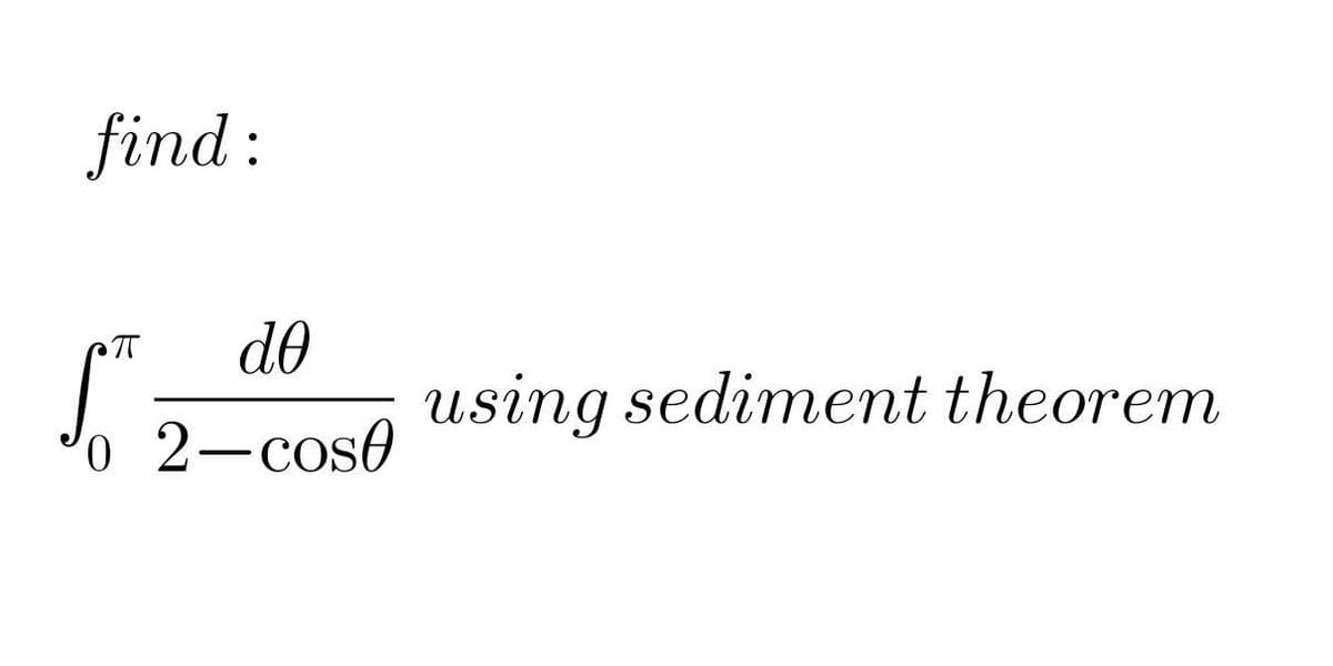 find:
do
ST using sediment theorem
0 2-cose