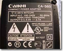 Canon
COMPACT POWER ADAPTER
91-58510 MITSUMI
INPUT:A.C. 100-240V
CA-560
50-BOHE
60VA(100V)-75VA(240V)
OUTPUT:D.C.9.5V 2.7A
INPUT 100-240v
CLASS 2 POWER SUPPLY
VIDEO
PRODUCTS
us e
LISTED
CAUTION ATTENTION
L NE NI7037
C ® CE P
00022-00
STurkeyTravelIPE
