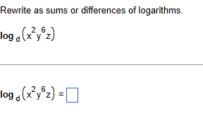 Rewrite as sums or differences of logarithms.
26
log d(x²yoz)
log(x²yz) =
