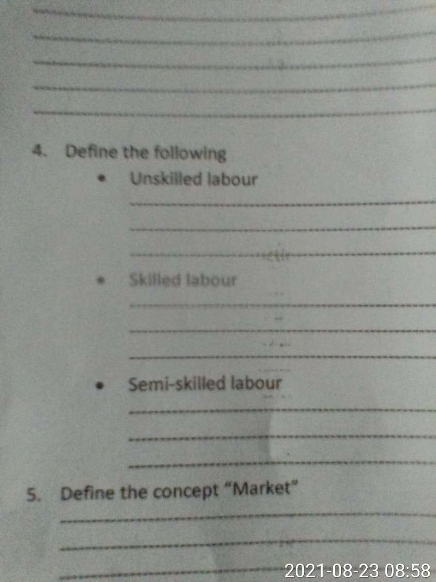 4. Define the following
Unskilled labour
Skilled labour
• Semi-skilled labour
5. Define the concept "Market"
2021-08-23 08:58
