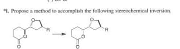 *i. Propose a method to accomplish the following stereochemical inversion.
R